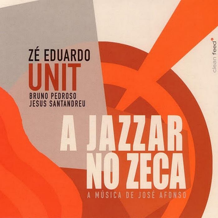 ZÉ EDUARDO UNIT - A Jazzar no Zeca A Música de José Afonso - CD - CF028CD