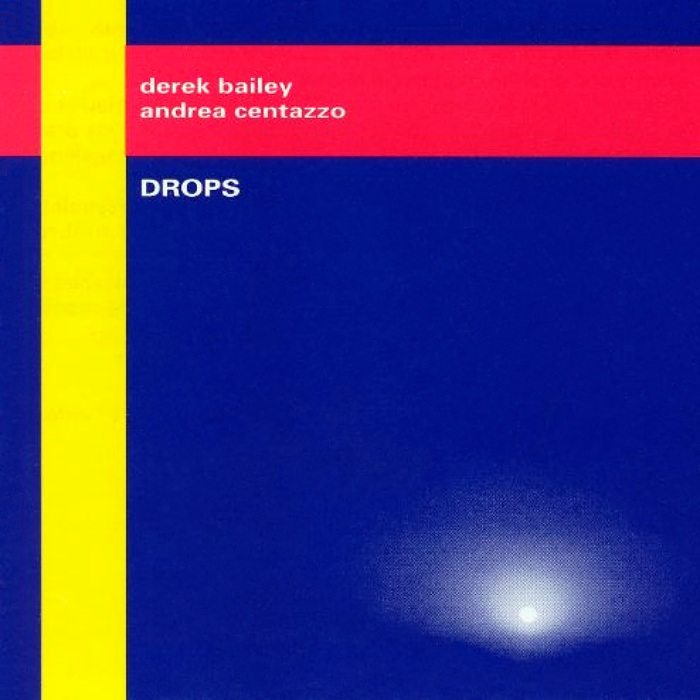 DEREK BAILEY, ANDREA CENTAZZO - Drops - CD - RDC50372