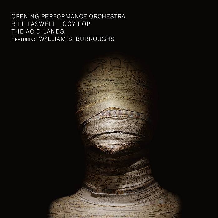 OPENING PERFORMANCE ORCHESTRA, BILL LASWELL, IGGY POP, WILLIAM S. BURROUGHS - The Acid Lands - CD - SR500