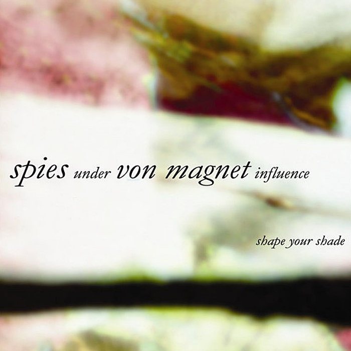 SPIES under VON MAGNET influence - Shape Your Shade - CD - THISK.35