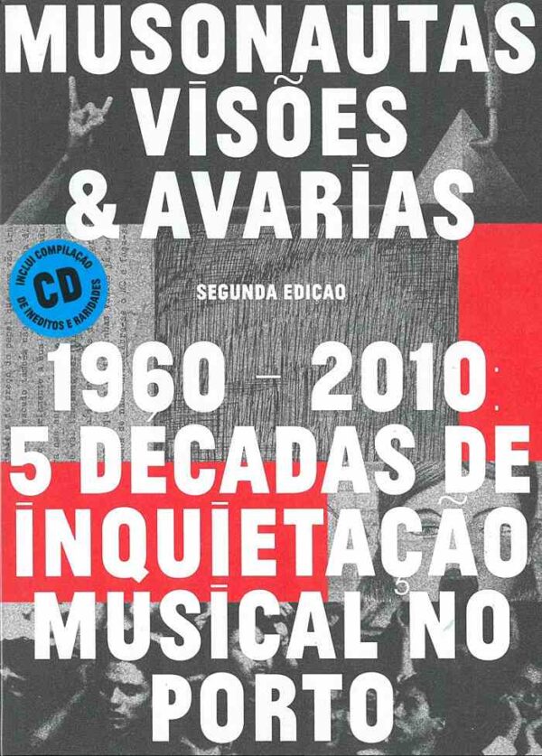 Musonautas, Visões & Avarias 1960-2010: 5 décadas de inquietação musical no Porto (segunda edição) – Livro+CD – 9789729991394