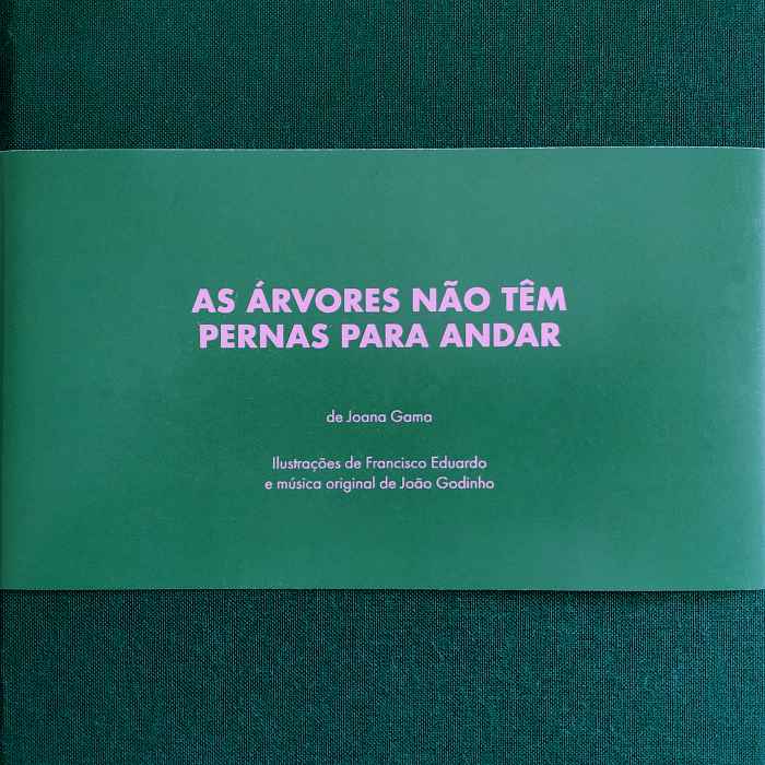 JOANA GAMA, FRANCISCO EDUARDO, JOÃO GODINHO - As Árvores Não Têm Pernas Para Andar - Livro - 978-989-8166-49-4