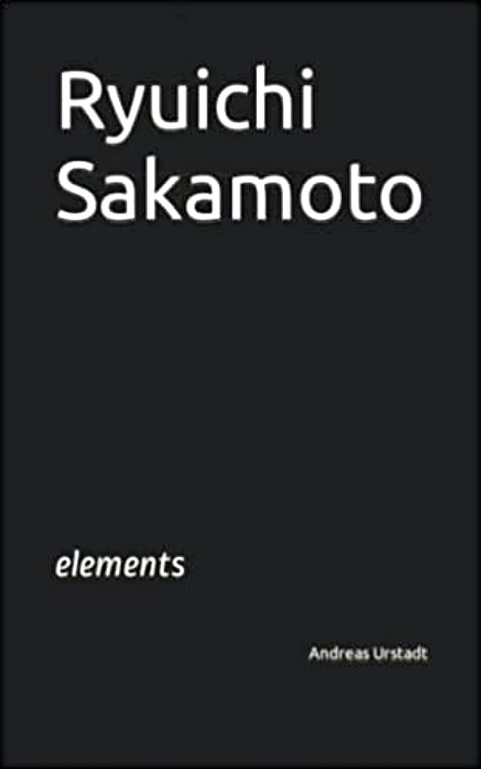 ANDREAS URSTADT - Ryuichi Sakamoto, elements - Livro - 9798793076623