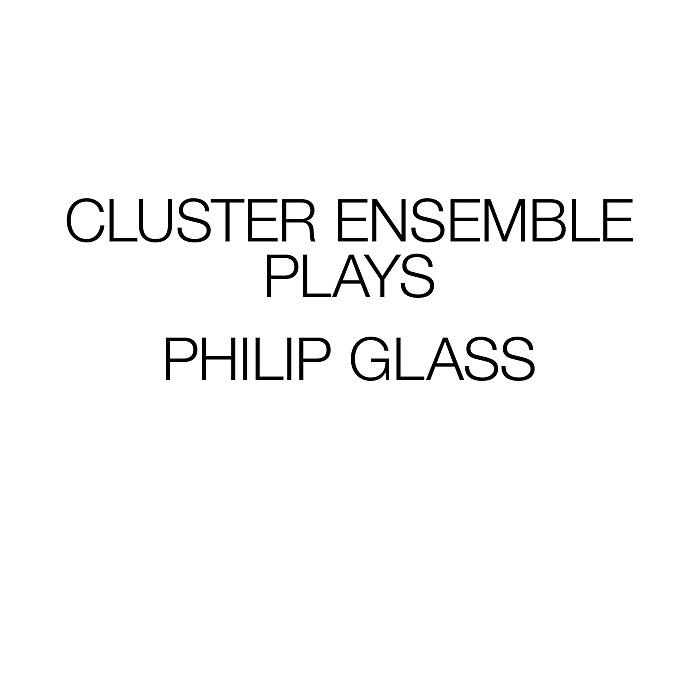 PHILIP GLASS, CLUSTER ENSEMBLE - Cluster Ensemble Plays Philip Glass - CD3 box - OMM0109