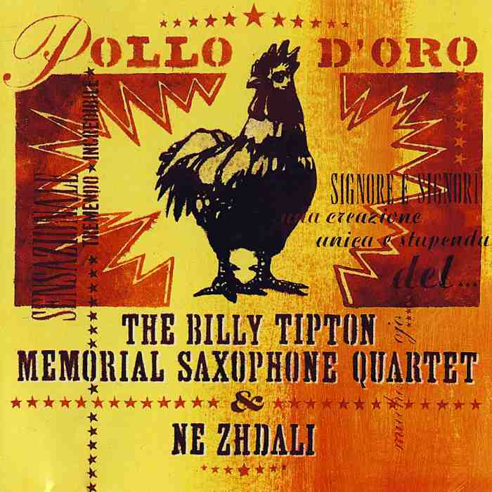BILLY TIPTON MEMORIAL SAXOPHONE QUARTET (THE), NE ZHDALI - Pollo D'Oro - CD - NML9824