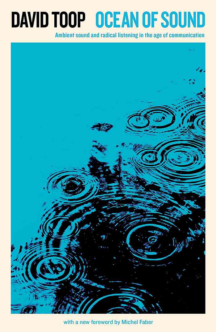 DAVID TOOP - Ocean Of Sound, Ambient Sound And Radical Listening In The Age Of Communication - Livro - 9781788160308