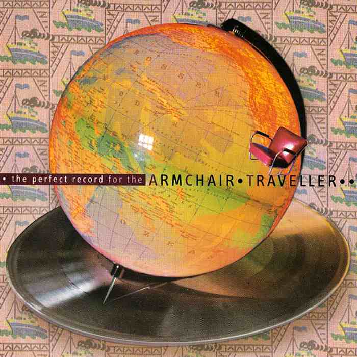 ARMCHAIR TRAVELLER - The Perfect Record For The Armchair Traveller - CD - RERE175