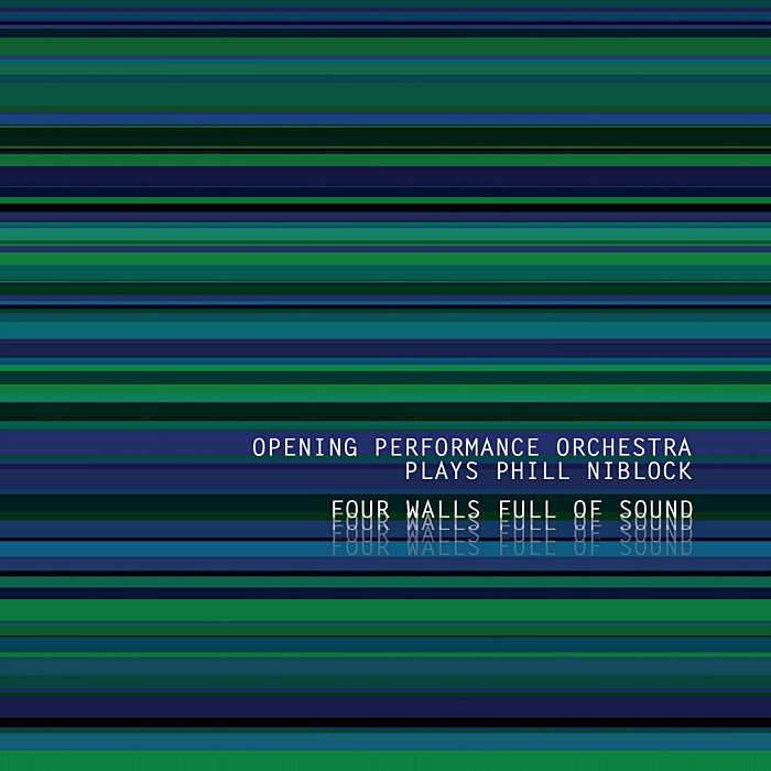 PHILL NIBLOCK, OPENING PERFORMANCE ORCHESTRA - Four Walls Full Of Sound - CD - SR515