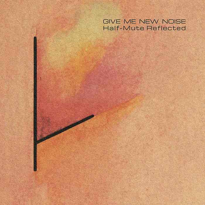 TUXEDOMOON, VARIOUS ARTISTS - Give Me New Noise, Half-Mute Reflected - LP+7'' - CRAM268LP