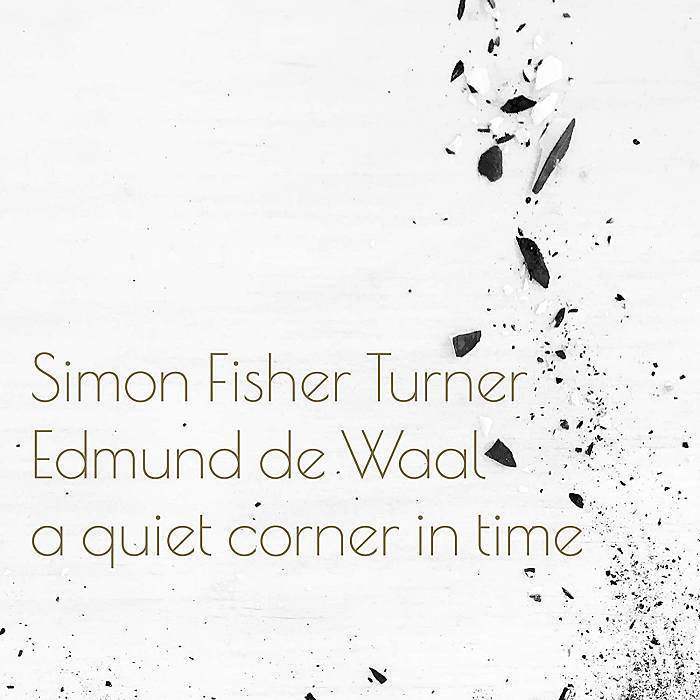 SIMON FISHER TURNER, EDMUND DE WAAL - A Quiet Corner In Time - CD - CDSTUMM439