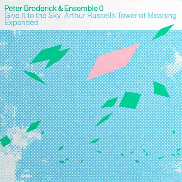 PETER BRODERICK & ENSEMBLE 0 - Give It To The Sky Arthur Russell's Tower Of Meaning Expanded - CD - ERATP161CD