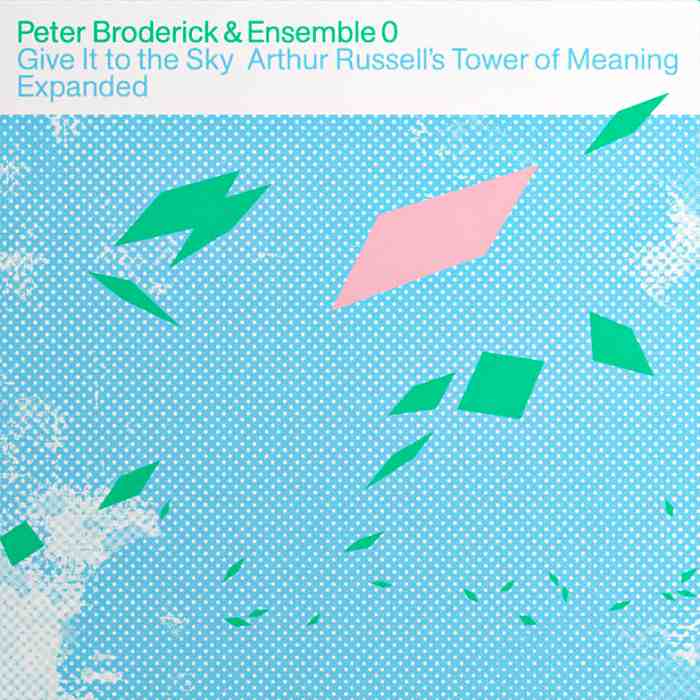 PETER BRODERICK & ENSEMBLE 0 - Give It To The Sky Arthur Russell's Tower Of Meaning Expanded - LP2 clear limited - ERATP161LP