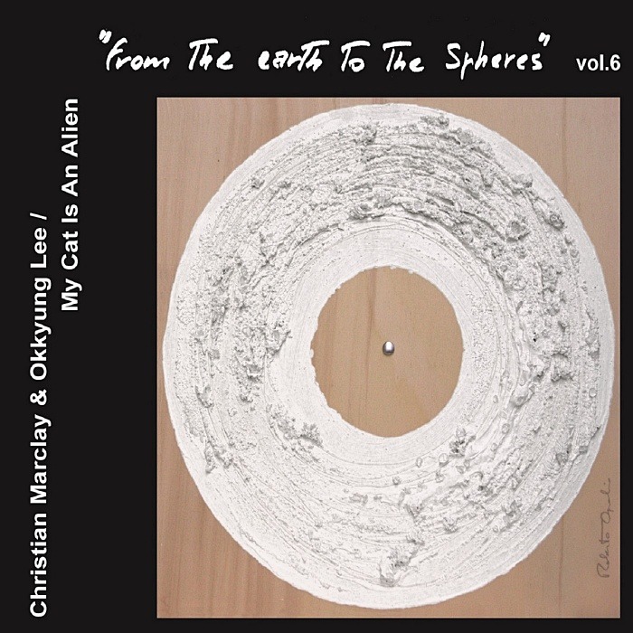 CHRISTIAN MARCLAY & OKKYUNG LEE + MY CAT IS AN ALIEN - ''From The Earth'' vol. 6 - CD limited - ASP09